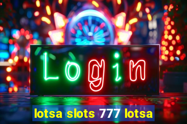 lotsa slots 777 lotsa